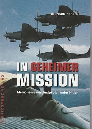Bild des Verkufers fr In geheimer Mission. Memoiren eines Testpiloten unter Hitler. zum Verkauf von Ant. Abrechnungs- und Forstservice ISHGW