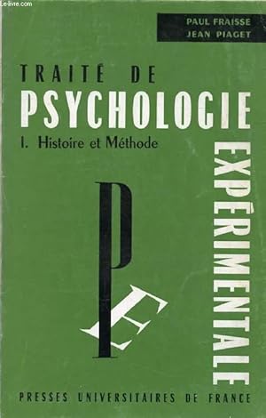 Immagine del venditore per TRAITE DE PSYCHOLOGIE EXPERIMENTALE, I, HISTOIRE ET METHODE venduto da Le-Livre