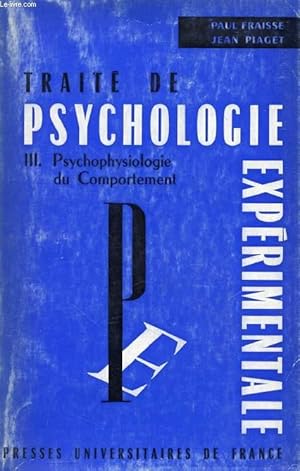 Bild des Verkufers fr TRAITE DE PSYCHOLOGIE EXPERIMENTALE, III, PSYCHOPHYSIOLOGIE DU COMPORTEMENT zum Verkauf von Le-Livre