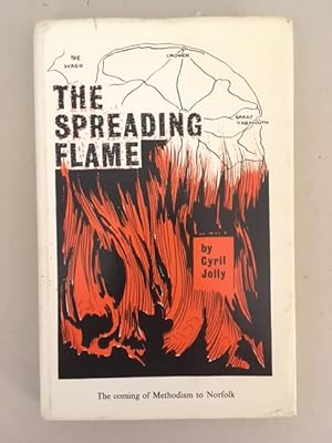 Seller image for The Spreading Flame The coming of Methodism to Norfolk 1751-1811 for sale by Curtle Mead Books