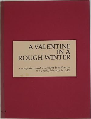 Bild des Verkufers fr A Valentine in a Rough Winter: a Newly Discovered Letter from Sam Houston to Wis Wife, February 14, 1858 zum Verkauf von Powell's Bookstores Chicago, ABAA