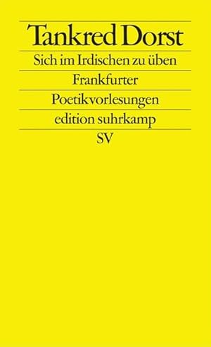 Bild des Verkufers fr Sich im Irdischen zu ben Frankfurter Poetikvorlesungen zum Verkauf von antiquariat rotschildt, Per Jendryschik