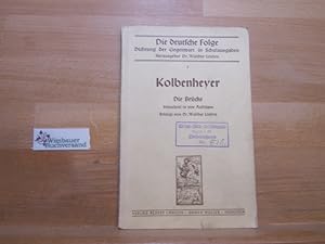 Image du vendeur pour Die Brcke : Schausp. in 4 Aufz. Kolbenheyer. Bes. von Walther Linden / Die Deutsche Folge ; 1 mis en vente par Antiquariat im Kaiserviertel | Wimbauer Buchversand