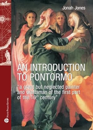 Seller image for An introduction to Pontormo. A great but neglected painter and draftsman of the first part of the 16th century for sale by FIRENZELIBRI SRL