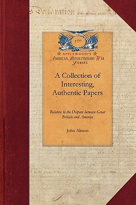 Image du vendeur pour Collection of Interesting, Authentic: Relative to the Dispute Between Great Britain and America; Showing the Causes and Progress of That Misunderstand (Paperback or Softback) mis en vente par BargainBookStores
