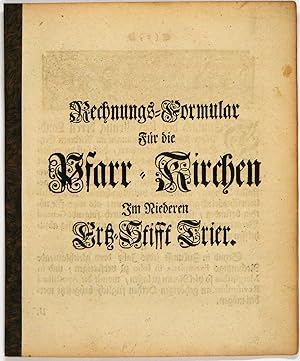 Rechnungs-Formular Für die Pfarr-Kirchen Im Niederen Ertz-Stifft Trier. Geben Coblentz 23. April ...