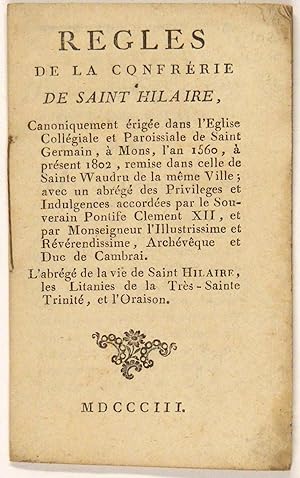 Règles de la confrérie de Saint Hilaire, canoniquement érigée dans l'eglise collégiale et paroiss...