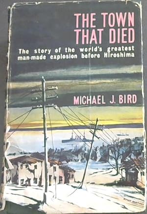 Seller image for The Town That Died: The true story of the greatest man-made explosion before Hiroshima for sale by Chapter 1