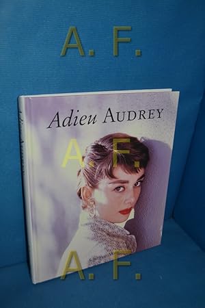 Imagen del vendedor de Adieu Audrey : photographische Erinnerungen an Audrey Hepburn. a la venta por Antiquarische Fundgrube e.U.