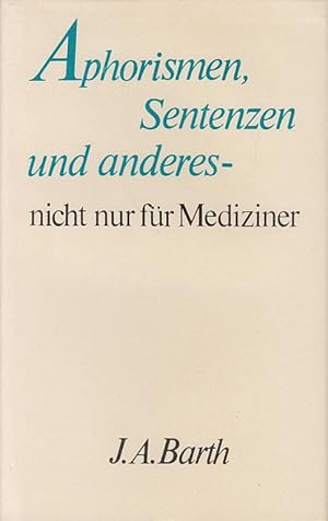Bild des Verkufers fr Aphorismen, Sentenzen und anderes - nicht nur fr den Mediziner zum Verkauf von Antiquariat Jterbook, Inh. H. Schulze
