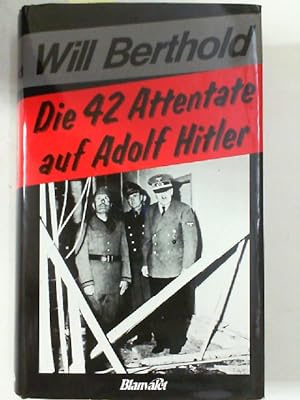 Bild des Verkufers fr Die 42 Attentate auf Adolf Hitler zum Verkauf von Antiquariat Maiwald
