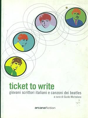 Bild des Verkufers fr Ticket to write Giovani scrittori italiani e canzoni dei Beatles zum Verkauf von Librodifaccia