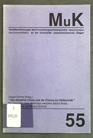 Bild des Verkufers fr Das attraktive Chaos und die Chance zur Reflexivitt: Ein Gesprch ber Videoclips zwischen Bazon Brock, Jrgen Grimm und Roland Schmitt; MuK Verffentlichungen zum Forschungsschwerpunkt Massenmedien und Kommunikation an der Universitt - Gesamthochschule - Siegen, Heft 55; zum Verkauf von books4less (Versandantiquariat Petra Gros GmbH & Co. KG)