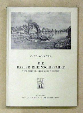 Bild des Verkufers fr Die Basler Rheinschiffahrt vom Mittelalter zur Neuzeit. zum Verkauf von antiquariat peter petrej - Bibliopolium AG