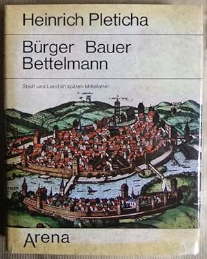 Bürger, Bauer, Bettelmann : Stadt u. Land im späten Mittelalter.