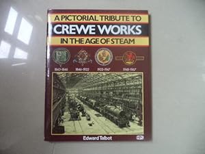 A Pictorial Tribute to Crewe Works : In the Age of Steam
