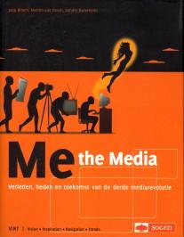 Me the media. Verleden, heden en toekomst van de derde mediarevolutie