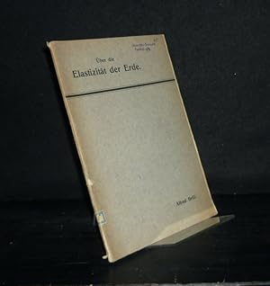 Über die Elastizität der Erde. Inaugural-Dissertation (Uni Göttingen) von Alfred Brill.