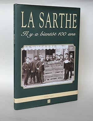Bild des Verkufers fr La Sarthe. Il y a Bientt 100 ans. zum Verkauf von Librairie Raimbeau