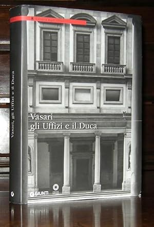 Vasari, gli Uffizi e il Duca