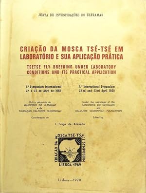 CRIAÇÃO DA MOSCA TSÉ-TSÉ EM LABORATÓRIO E SUA APLICAÇÃO PRÁTICA ? TSETSE FLY BREEDING UNDER LABOR...