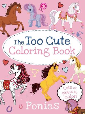 Seller image for The Too Cute Coloring Book: Ponies (Paperback or Softback) for sale by BargainBookStores