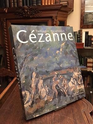 Bild des Verkufers fr Cezanne : Vollendet Unvollendet. (zur Ausstellung Kunstforum Wien, 20. Januar bis 25. April 2000; Kunsthaus Zrich, 5. Mai bis 30. Juli 2000). zum Verkauf von Antiquariat an der Stiftskirche