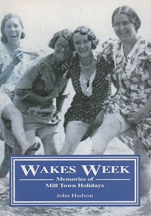 Wakes Week: Memories of Mill Town Holidays