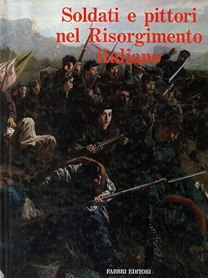 Image du vendeur pour Soldati e pittori nel Risorgimento Italiano. mis en vente par Laboratorio del libro