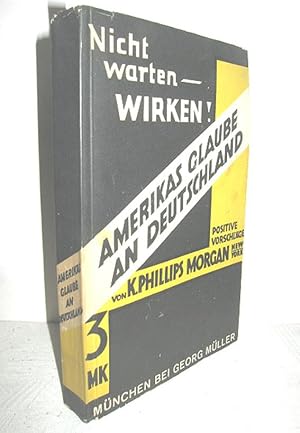 Seller image for Nicht warten - Wirken (Amerikas Glaube an Deutschland) for sale by Antiquariat Zinnober