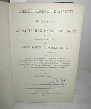Chemisch-Technische Analyse (Handbuch der analytischen Untersuchungen zur Beaufsichtigung des Che...