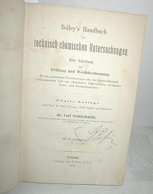 Bolley's Handbuch der technisch-chemischen Untersuchungen (Eine Anleitung zur Prüfung und Werthbe...