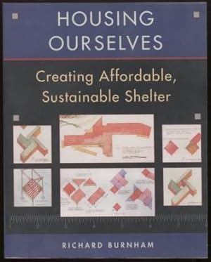 Seller image for Housing Ourselves ; Creating Affordable, Sustainable Shelter Creating Affordable, Sustainable Shelter for sale by E Ridge Fine Books