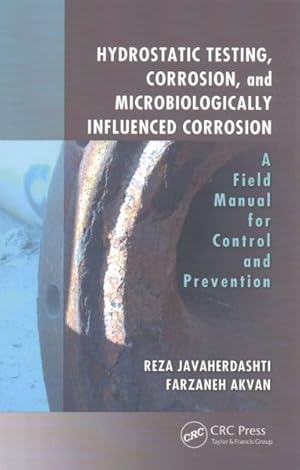 Image du vendeur pour Hydrostatic Testing, Corrosion, and Microbiologically Influenced Corrosion : A Field Manual for Control and Prevention mis en vente par GreatBookPrices