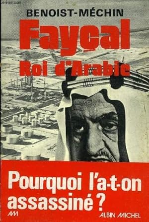 Seller image for FAYCAL ROI D'ARABIE L'HOMME LE SOUVERAIN SA PLACE DANS LE MONDE 1906-1975. for sale by Le-Livre