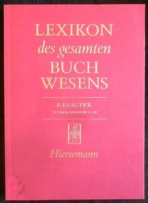 Seller image for Lexikon des gesamten Buchwesens.: Register zu den Bnden I-IV: "A" bis "Lyser" for sale by ANTIQUARIAT Franke BRUDDENBOOKS