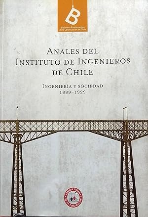 Anales del Instituto de Ingenieros de Chile. Ingeniería y Sociedad 1889-1929