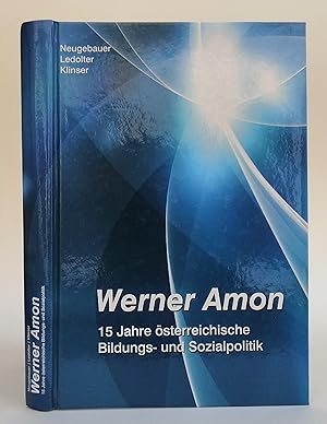 Bild des Verkufers fr Werner Amon. 15 Jahre sterreichische Bildungs- und Sozialpolitik. zum Verkauf von Der Buchfreund