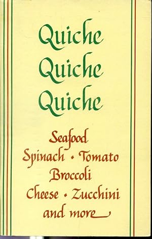 Seller image for Quiche, Quiche, Quiche : Seafood, Spinach, Tomato, Broccoli, Cheese, Zucchini and more for sale by Librairie Le Nord