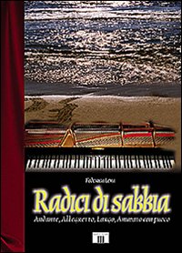 Seller image for Radici di sabbia. Andante, allegretto, largo, animato con fuoco for sale by Libro Co. Italia Srl