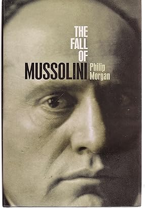 The Fall of Mussolini: Italy, the Italians, and the Second World War