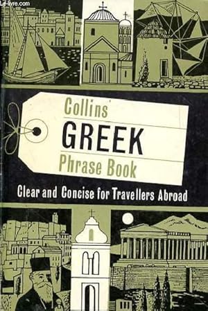 Seller image for COLLINS GREEK PHRASE BOOK - CLEAR AND CONCISE FOR TRAVELLERS ABROAD for sale by Le-Livre