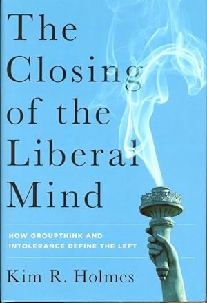 Seller image for The Closing of the Liberal Mind: How Groupthink and Intolerance Define the Left for sale by Ziesings