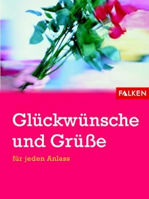 Seller image for Glckwnsche und Gre fr jeden Anlass. Thomas Wieke (Hrsg.) for sale by Antiquariat Buchhandel Daniel Viertel