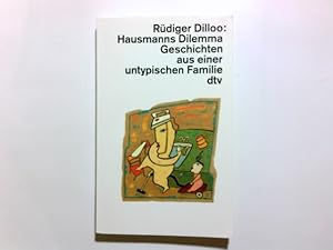 Bild des Verkufers fr Hausmanns Dilemma : Geschichten aus einer untypischen Familie. Ill. von Jean-Christian Knaff / dtv ; 12192 zum Verkauf von Antiquariat Buchhandel Daniel Viertel