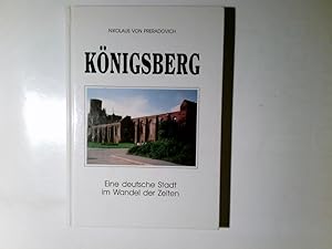 Bild des Verkufers fr Knigsberg : eine deutsche Stadt im Wandel der Zeiten. zum Verkauf von Antiquariat Buchhandel Daniel Viertel