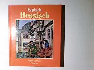 Imagen del vendedor de Typisch hessisch. Herbert Heckmann & Walter Michel / Flechsig typisch a la venta por Antiquariat Buchhandel Daniel Viertel