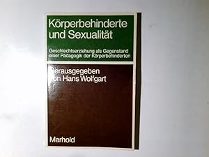 Bild des Verkufers fr Krperbehinderte und Sexualitt : Geschlechtserziehung als Gegenstand e. Pdagogik d. Krperbehinderten ; Voraussetzungen u. Realisierung. hrsg. von Hans Wolfgart. Mit Beitr. von K. H. Bauersfeld . / Schriften zur Krperbehindertenpdagogik und ihren Grenzgebieten ; H. 7 zum Verkauf von Antiquariat Buchhandel Daniel Viertel