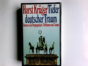 Bild des Verkufers fr Tiefer deutscher Traum : Reisen in d. Vergangenheit. zum Verkauf von Antiquariat Buchhandel Daniel Viertel