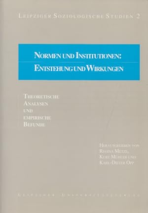 Seller image for Normen und Institutionen: Entstehung und Wirkungen. Theoretische Analysen und empirische Befunde. (= Leipziger soziologische Studien, Band 2). for sale by Buch von den Driesch